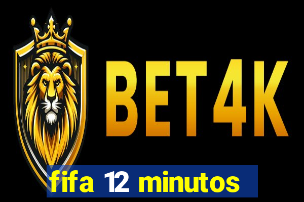 fifa 12 minutos