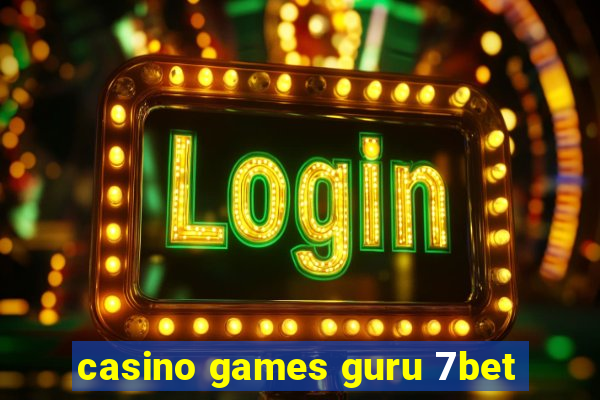 casino games guru 7bet