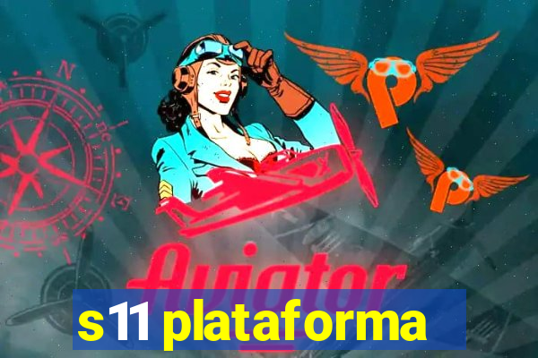 s11 plataforma