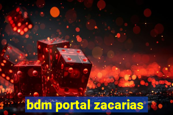 bdm portal zacarias