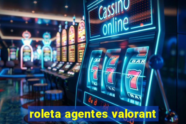 roleta agentes valorant