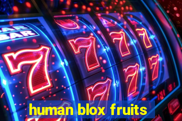 human blox fruits