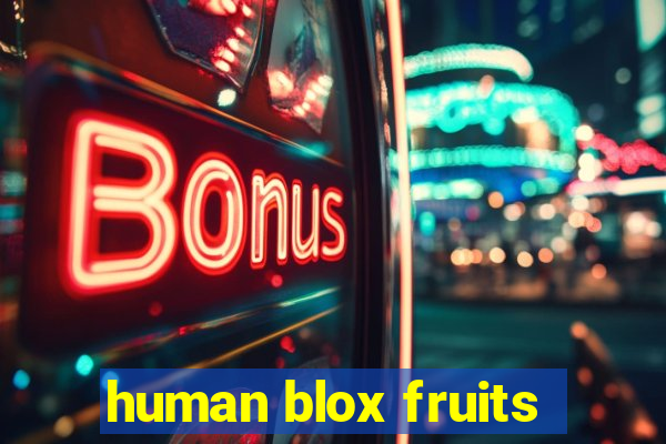 human blox fruits