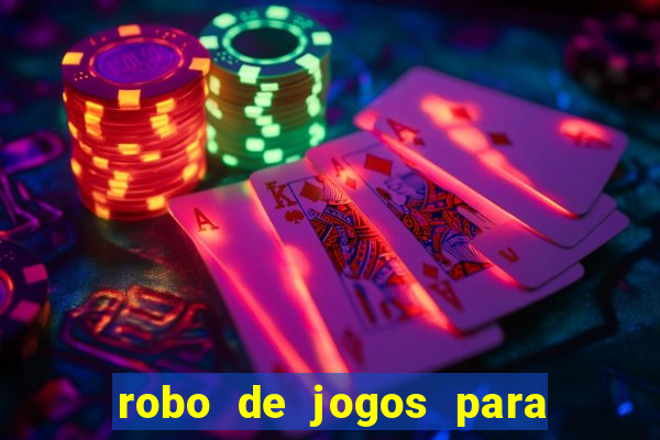 robo de jogos para ganhar dinheiro