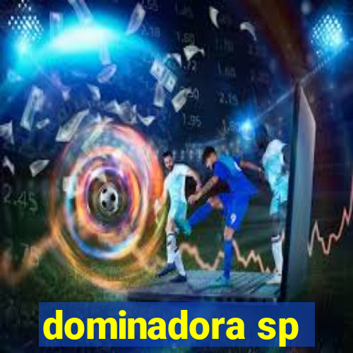 dominadora sp