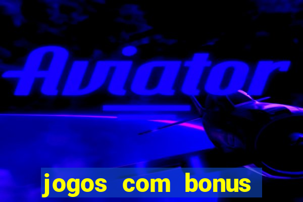 jogos com bonus sem deposito