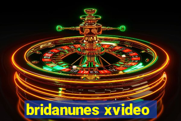 bridanunes xvideo