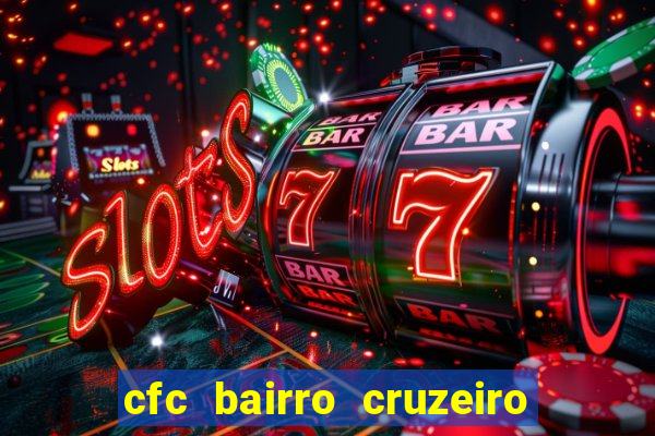 cfc bairro cruzeiro caxias do sul