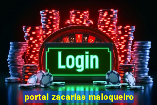 portal zacarias maloqueiro