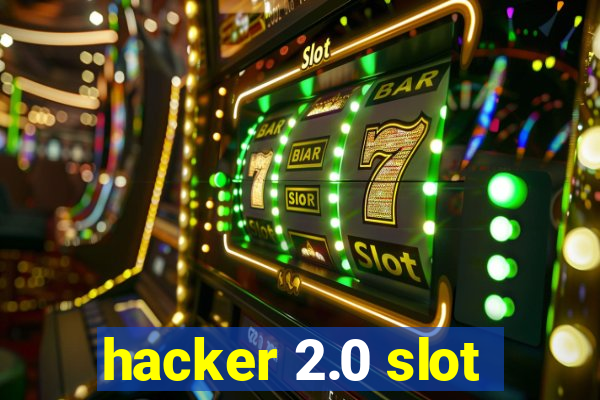 hacker 2.0 slot