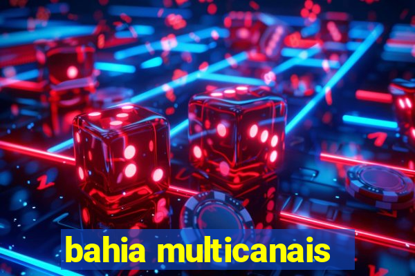 bahia multicanais