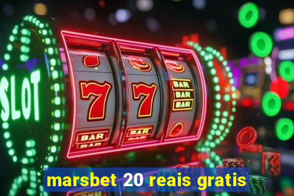 marsbet 20 reais gratis