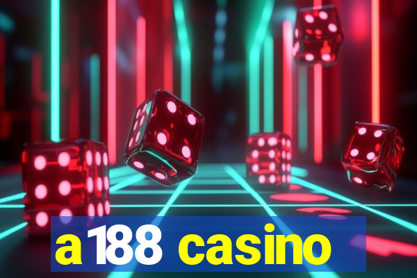 a188 casino