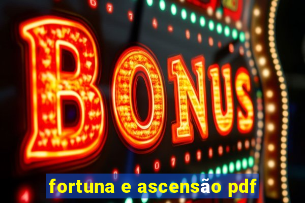 fortuna e ascensão pdf