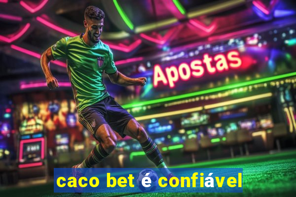 caco bet é confiável