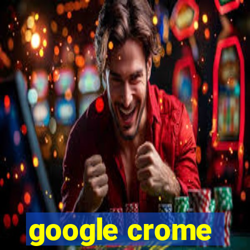 google crome