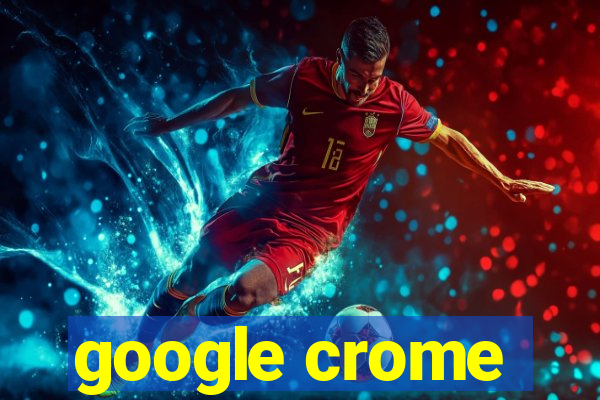 google crome