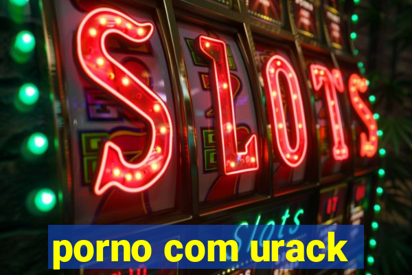 porno com urack