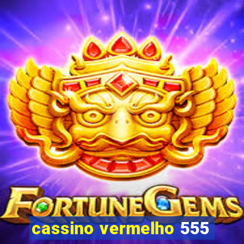 cassino vermelho 555