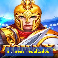 m. meus resultados