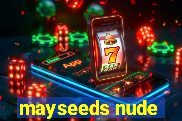 mayseeds nude