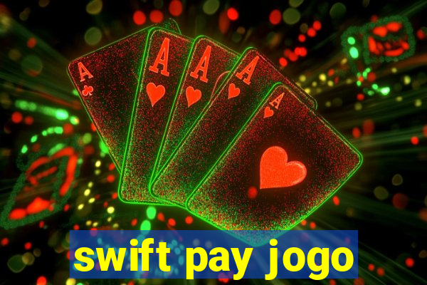 swift pay jogo