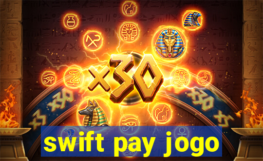 swift pay jogo