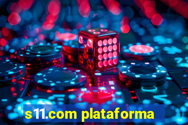 s11.com plataforma