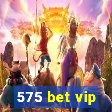 575 bet vip