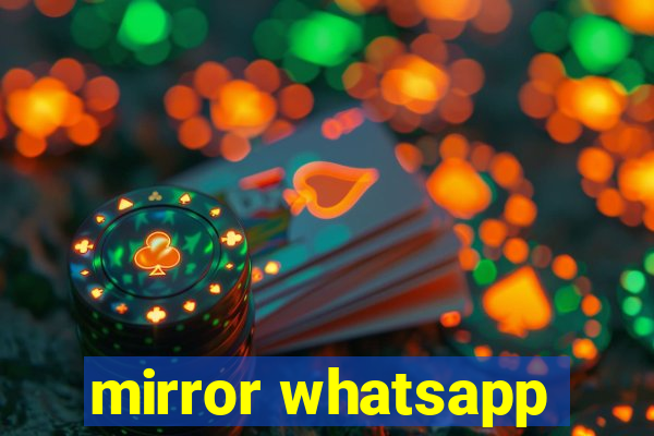 mirror whatsapp