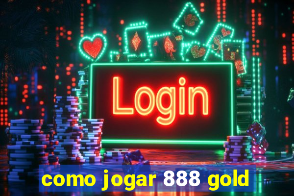 como jogar 888 gold