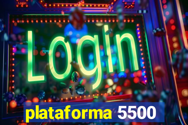 plataforma 5500