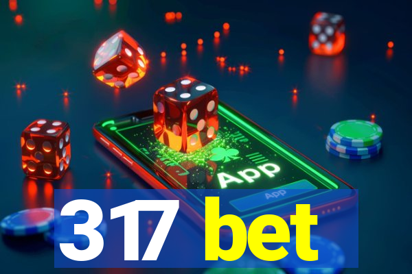 317 bet