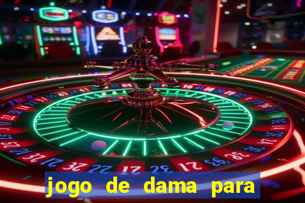 jogo de dama para ganhar dinheiro