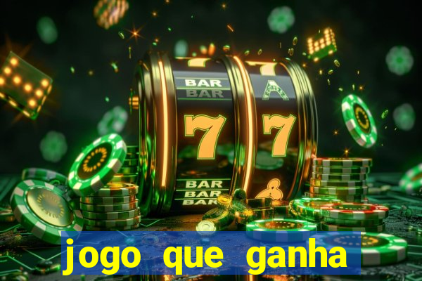 jogo que ganha dinheiro sem colocar dinheiro