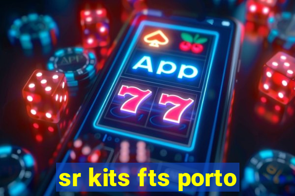 sr kits fts porto