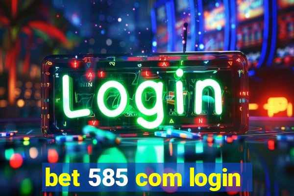 bet 585 com login