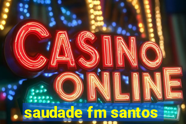 saudade fm santos