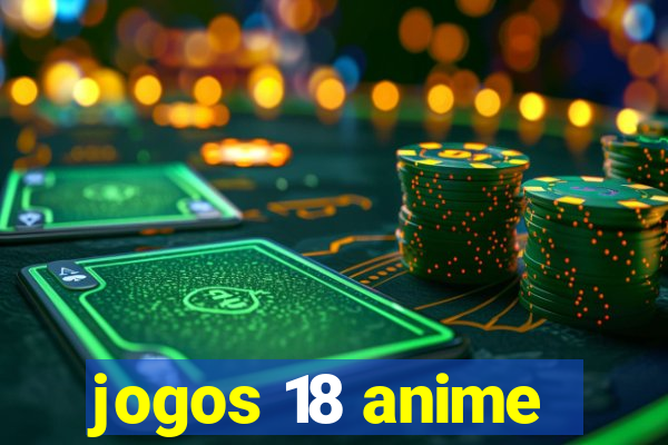 jogos 18 anime