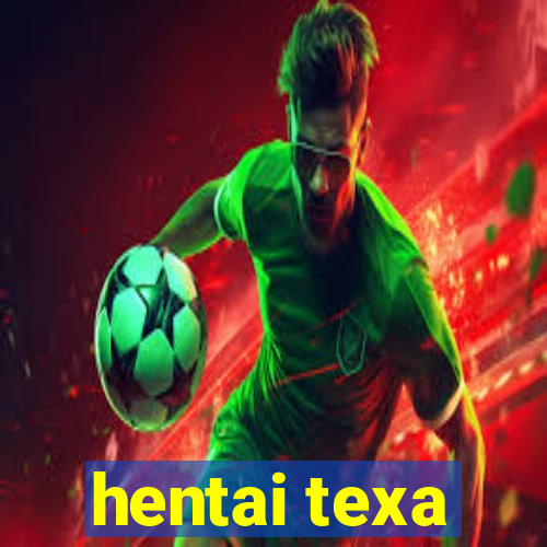 hentai texa