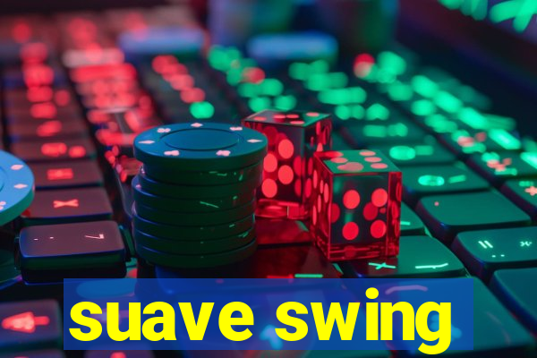 suave swing