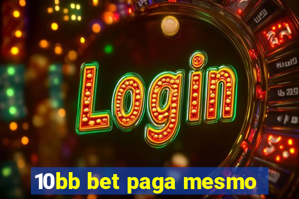 10bb bet paga mesmo