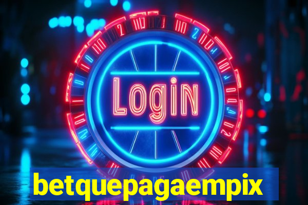 betquepagaempix