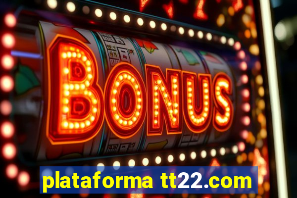 plataforma tt22.com