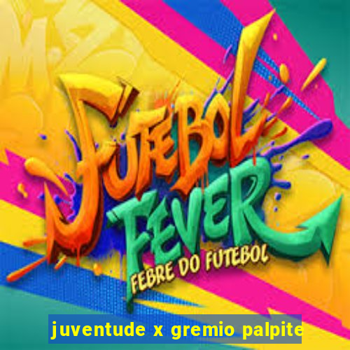 juventude x gremio palpite