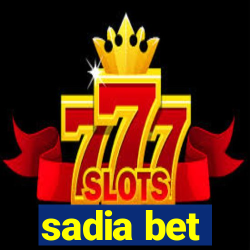 sadia bet