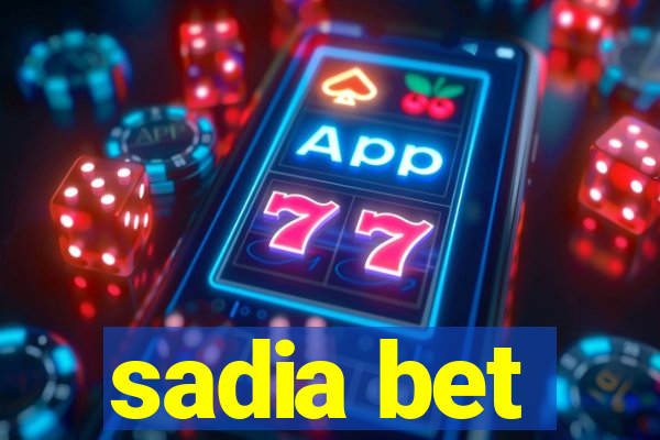 sadia bet