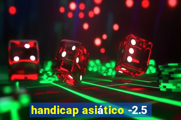 handicap asiático -2.5