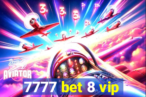 7777 bet 8 vip