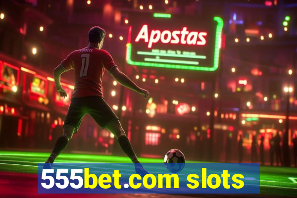 555bet.com slots